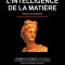 L&rsquo;Intelligence de la Mati&egrave;re