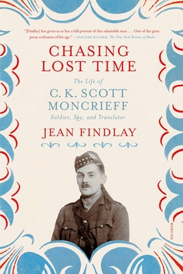 Chasing Lost Time: The Life of C. K. Scott Moncrieff: Soldier, Spy, and Translator foto