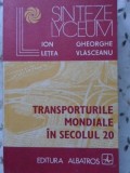 Transporturile Mondiale Secolul XX - Ion Letea, Gheorghe Vlasceanu, Albatros 1982, Istorie, Lyceum, Romana, Necartonata