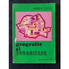 Vasile Cucu - Geografie si urbanizare