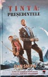Cumpara ieftin Tinta: Presedintele - Dan Smith (@E4)