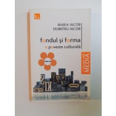 FONDUL SI FORMA O POVESTE CULTURALA de MARIA IACOB , DUMITRU IACOB , 2010