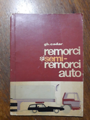 Remorci si semiremorci auto - Gh. Cadar / R5P5F foto