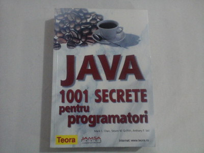 JAVA 1001 SECRETE pentru programatori - Mark C. Chan / Steven W. Griffith / Anthony F. Iasi foto
