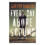 Every Day Above Ground