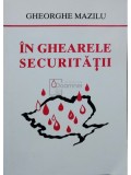 Gheorghe Mazilu - In ghearele securitatii, editia a V-a (Editia: 2004)