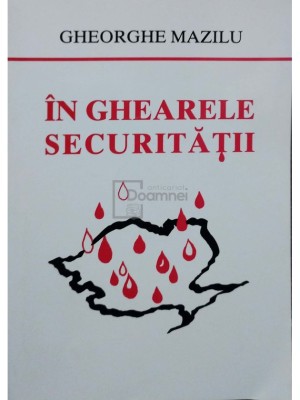 Gheorghe Mazilu - In ghearele securitatii, editia a V-a (Editia: 2004) foto