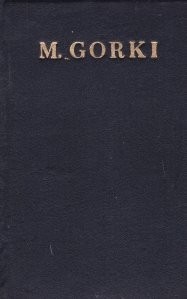 M. Gorki - Nuvele, schiţe, povestiri ( Opere. vol. IV ) foto