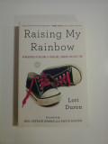Raising My Rainbow * Adventures in raising a fabulous, gender creative son - Lori Duron