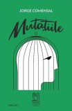 Mutațiile Roman Paperback Brosat Jorge Comensal Editura Lebăda Neagră Carti Beletristica