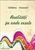 Carte autograf Realitati pe unde vesele Catalina Orsivschi Editura PIM 2016 112 pagini