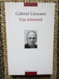 Usa interzisa &ndash; Gabriel Liiceanu