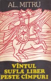 Alexandru Mitru - Vantul sufla liber peste campuri | Editura SCRISUL ROMANESC | 1986 | Carti Povesti | Brosata | 13 x 20 cm | 199 pagini
