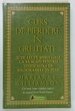 CURS DE PIERDERE IN GREUTATE , 21 DE LECTII SPIRITUALE ... IN PLUS de MARIANNE WILLIAMSON , 2015