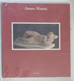 ARTURO MARTINI , 1889 - 1947 , L ' OEUVRE SCULPTE de ARTURO MARTINI , 1991 *TEXT IN LIMBA FRANCEZA