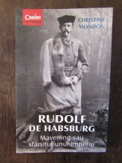 RUDOLF DE HABSBURG , MAYERLING SAU SFARSITUL UNUI IMPERIU - CHRISTINE MONDON foto