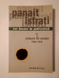 Panait Istrati - Trei decenii de publicistică: vol. 1: Scăpare de condei 1906-1916