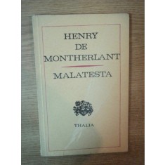 MALATESTA PIESA IN PATRU ACTE de HENRY DE MONTHERLANT , Bucuresti 1972