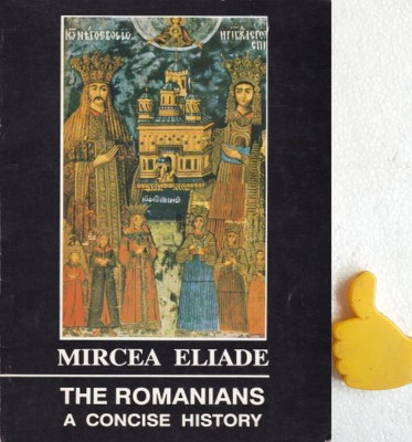 The Romanians A Concise History Mircea Eliade foto