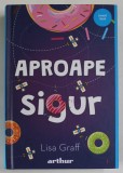 APROAPE SIGUR de LISA GRAFF , 2021 *COPERTA CARTONATA