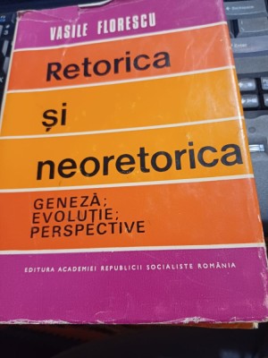 Vasile Florescu - Retorica și neoretorica. Geneză, evoluție, perspective foto