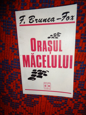 Orasul macelului - F.Brune Fox (jurnalul rebeliunii si al crimelor legionare ) foto