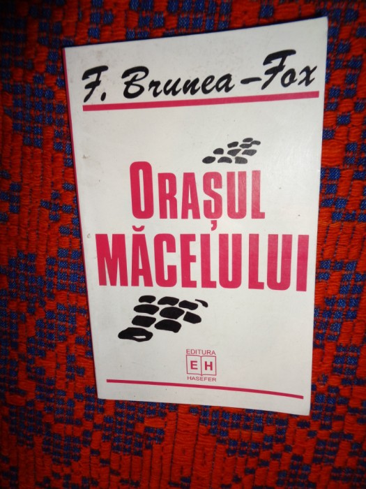 Orasul macelului - F.Brune Fox (jurnalul rebeliunii si al crimelor legionare )