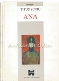 Cumpara ieftin Ana. Roman - Titus Suciu