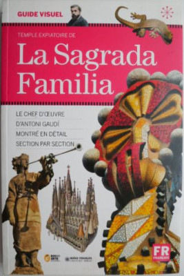 Guide Visuel Temple Expiatoire de La Sagrada Familia (editie in limba franceza) foto