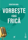 Cumpara ieftin Vorbește fără frică - Paperback brosat - ASCR