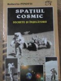 SPATIUL COSMIC: SECRETE SI INSELATORII. SCURTA CONTRAISTORIE A ASTRONAUTICII-ROBERTO PINOTTI-335726