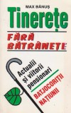 Tinerete fata batranete - Actualii si viitorii pensionari. Batjocoritii natiunii