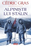 Alpinistii lui Stalin - C&eacute;dric Gras - Polirom