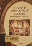 LOGICA SI PROVOCARILE SOCIALE. OMAGIU PROFESORULUI CORNEL POPA, LA 75 ANI-ANA BAZAC, G.G. CONSTANDACHE, C. -246580