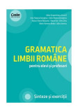 Gramatica limbii rom&acirc;ne pentru elevi și profesori. Sinteze și exerciții - Paperback - Adina Dragomirescu, Adina Ionescu, Alina Dinu, Delia-Monica Geor