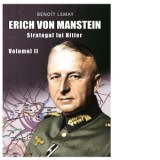 Erich Von Manstein: Strategul lui Hitler - Volumul II - Benoit Lemay