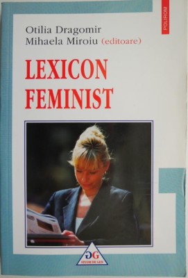 Lexicon feminist &amp;ndash; Otilia Dragomir, Mihaela Miroiu (editoare) foto
