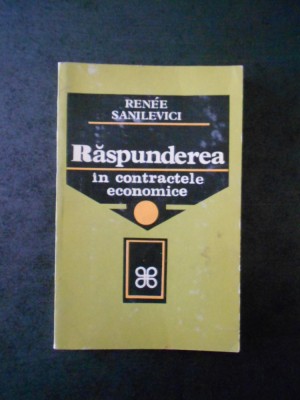 Renee Sanilevici - Raspunderea in contractele economice foto