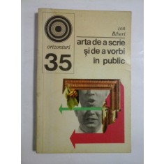 ARTA DE A SCRIE SI DE A VORBI IN PUBLIC - ION BIBERI