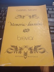 Gabriel Negry - Memoria dansului. Breviar despre arta coregrafică, vol. I