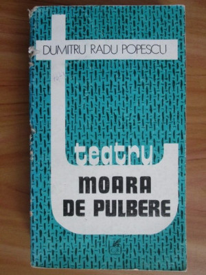 Dumitru Radu Popescu - Teatru. Moara de pulbere foto