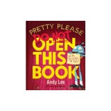 Pretty Please Do Not Open This Book