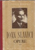 Opere Volumul 2 Ioan Slavici Editura de Stat Literatura Arta 1952 Coperta Cartonata Stare Buna Editie Veche 1952