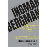 Munkanapl&oacute; I. - 1955-1974 - Ingmar Bergman
