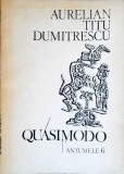 Quasimodo, Antumele 6 - Aurelian Titu Dumitrescu - Poezie, Editura Litera 1987, Coperta Necartonata
