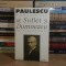 NICOLAE C. PAULESCU - NOTIUNILE DE SUFLET SI DUMNEZEU IN FIZIOLOGIE , EDITIE RAZVAN CODRESCU , 1999 *