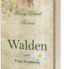 Walden sau viaţa în pădure - Paperback brosat - Henry David Thoreau - Act și Politon