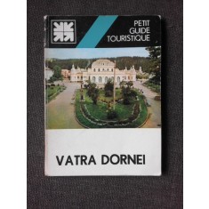 VATRA DORNEI, PETIT GUIDE TOURISTIQUE - ION POPESCU ARGESEL (EDITIE IN LIMBA FRANCEZA)