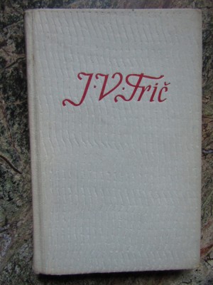 J. V. Frič, b&amp;aacute;sn&amp;iacute;k a revolucion&amp;aacute;r: vybor z d&amp;iacute;la - IN LIMBA CEHA foto
