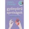 Gy&ouml;ny&ouml;rű apr&oacute;s&aacute;gok - Tan&aacute;csok &eacute;s tapasztalatok szerelemről &eacute;s &eacute;letről - Cheryl Strayed